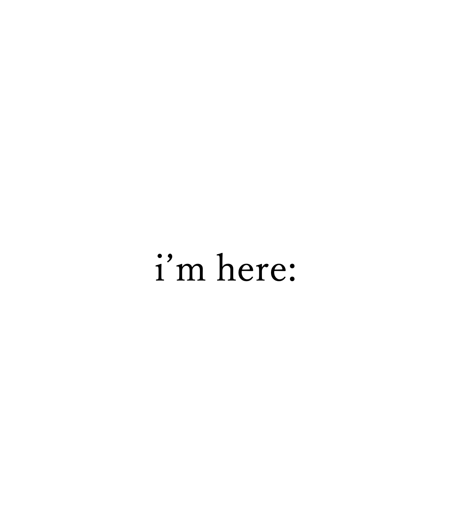 i'm here: